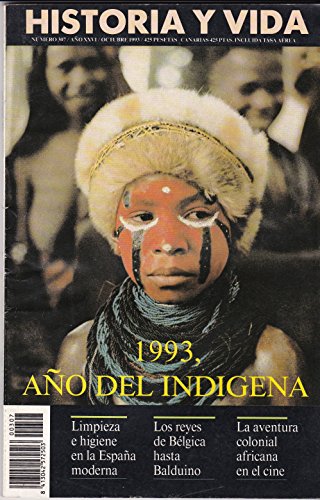 1993, AÑO DEL INDIGENA . LIMPIEZA E HIGIENE DE LA ESPAÑA MODERNA . LOS REYES DE BELGICA HASTA BALDUINO . LA AVENTURA COLONIAL AFRICANA EN EL CINE . Y OTROS.