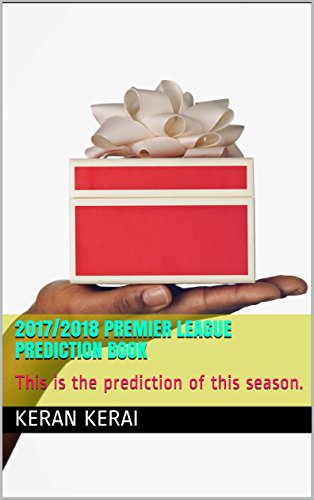2017/2018 Premier league prediction book: This is the prediction of this season. (UK collection) (French Edition)