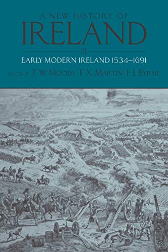 A New History of Ireland: Volume III: Early Modern Ireland 1534-1691 (English Edition)