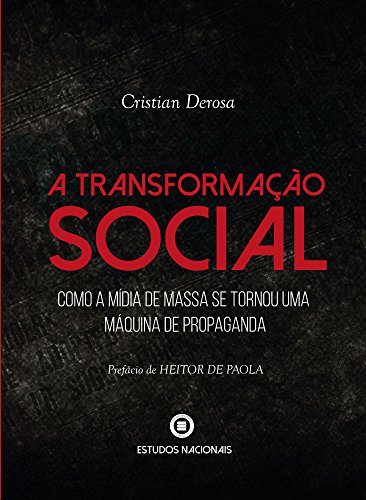A transformação social: Como a mídia de massa se tornou uma máquina de propaganda (Portuguese Edition)