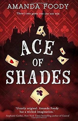 Ace Of Shades: The gripping first novel in a new series full of magic, danger and thrilling scandal when one girl enters the City of Sin: Book 1 (The Shadow Game series)