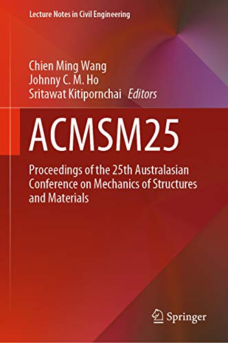 ACMSM25: Proceedings of the 25th Australasian Conference on Mechanics of Structures and Materials (Lecture Notes in Civil Engineering Book 37) (English Edition)