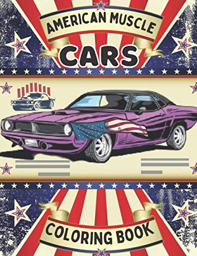 American Muscle Cars Coloring Book: A Fun and Engaging Muscle Car Coloring Workbook For Boys and Girls Historic ( Muscle cars coloring book)