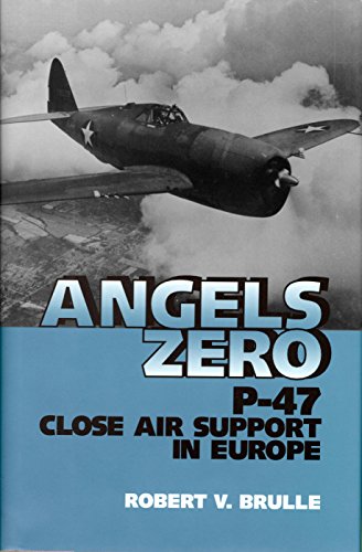 Angels Zero: P-47 Close Air Support in Europe (English Edition)