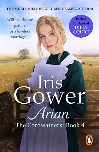 Arian (The Cordwainers: 4): A heartbreaking and emotional Welsh saga you won’t be able to put down... (English Edition)