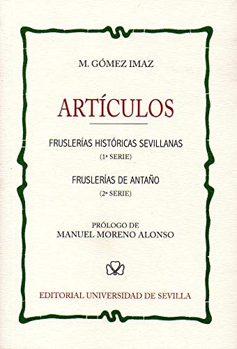 ARTÍCULOS: Fruslerías históricas sevillanas (1ª Serie) - Fruslerías de antaño (2ª Serie): 9 (Bibliofilia)