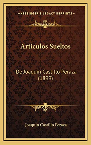 Articulos Sueltos: De Joaquin Castillo Peraza (1899)