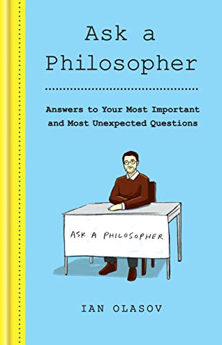Ask a Philosopher: Answers to Your Most Important – and Most Unexpected – Questions (English Edition)