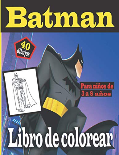 Batman Libro de colorear_Para niños de 3 a 8 años: Contiene 40 dibujos interesantes