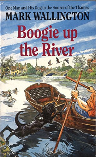 Boogie Up The River: One Man and His Dog to the Source of the Thames (English Edition)