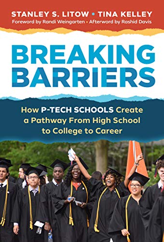 Breaking Barriers: How P-Tech Schools Create a Pathway From High School to College to Career (English Edition)