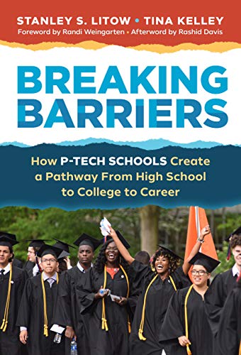 Breaking Barriers: How P-Tech Schools Create a Pathway From High School to College to Career (English Edition) Breaking Barriers: How P-Tech Schools Create a Pathway From High School to College to Career (English Edition)