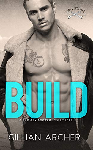 Build: A Bad Boy Snowed In Romance (Burns Brothers Series Book 1) (English Edition)