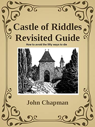 Castle of Riddles Revisited Guide: How to avoid the fifty ways to die (English Edition)