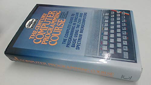 Century Computer Programming Course: Complete Sinclair BASIC Manual for Z.X.81 and Spectrum Users