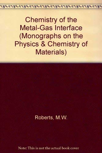 Chemistry of the Metal-Gas Interface (Monographs on the Physics & Chemistry of Materials)