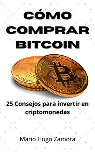Cómo comprar Bitcoin: 25 Consejos para invertir en criptomonedas (Criptomonedas, ¡Ese mundo!)