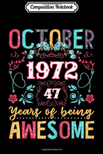 Composition Notebook: Womens Floral Womens October 1972 47th Bday Gifts 47 Years Old  Journal/Notebook Blank Lined Ruled 6x9 100 Pages