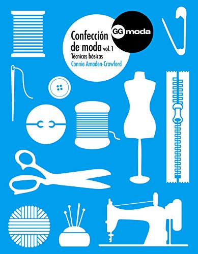 Confección de moda, vol. 1: Técnicas básicas (GGmoda) Confección de moda, vol. 1: Técnicas básicas (GGmoda)