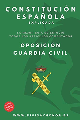 Constitución Española explicada: oposición Guardia Civil.: Incluye 169 preguntas de test.