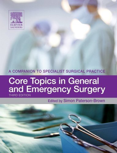 Core Topics in General and Emergency Surgery: A Companion to Specialist Surgical Practice by Simon Paterson-Brown MB BS MPhil MS FRCS(Edinburgh) FRCS (2005-07-21)