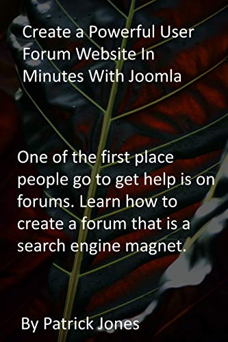Create a Powerful User Forum Website In Minutes With Joomla: One of the first place people go to get help is on forums. Learn how to create a forum that is a search engine magnet. (English Edition)