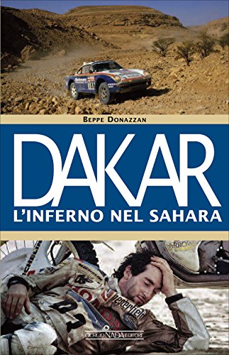 Dakar. L'inferno nel Sahara (Grandi corse su strada e rallies)