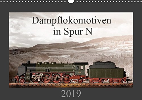 Dampflokomotiven in Spur N (Wandkalender 2019 DIN A3 quer): 13 Motive von Dampfloks in der Spur N (Monatskalender, 14 Seiten )
