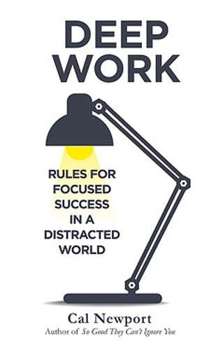 Deep Work. Rules For Focused Success In A Distracted World (Piatkus Books) Deep Work. Rules For Focused Success In A Distracted World (Piatkus Books)