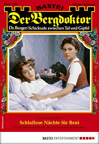 Der Bergdoktor 1992 - Heimatroman: Schlaflose Nächte für Reni (German Edition)