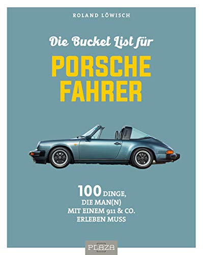 Die Bucket List für Porsche-Fahrer: 100 Dinge, die man mit einem 911 & Co. erlebt haben muss