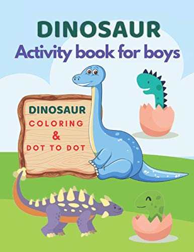 Dinosaur Activity Book for Boys: Fun and enjoy with 2 types of game in 1 book, Dinosaur coloring pages, and dot to dot Size 8.5x11 inches with 95 pages.