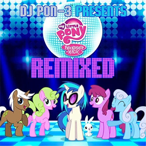 DJ Pon-3 Presents: My Little Pony Friendship Is Magic Remixed