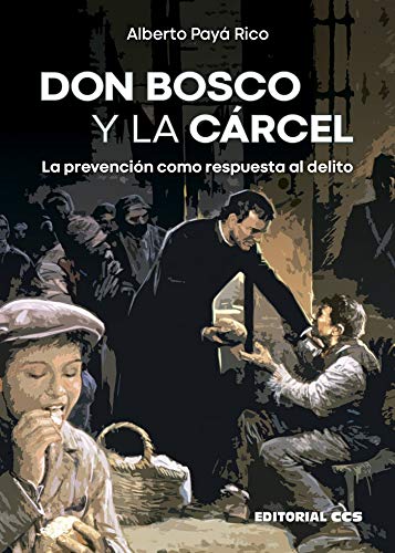 Don Bosco y La Cárcel. La Prevención Como respuesta al delito: 80