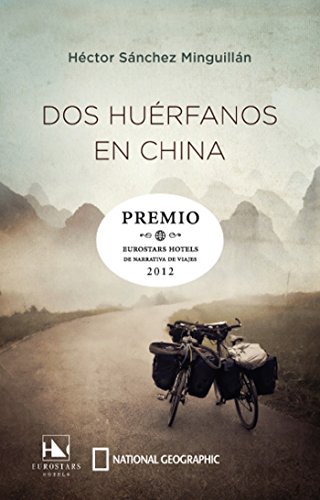 Dos huérfanos en China: Premio Eurostars Hotels de Narrativa de Viaje 2012 (OTROS NO FICCIÓN)