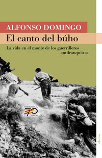 El canto del búho: La vida en el monte de la guerrilla antifranquista (70 Años)