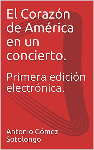 El Corazón de América en un concierto.: Crónicas dominicanas (1998-2008) Primera edición electrónica.
