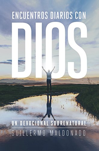 Encuentros Diarios con Dios: Un Devocional Sobrenatural