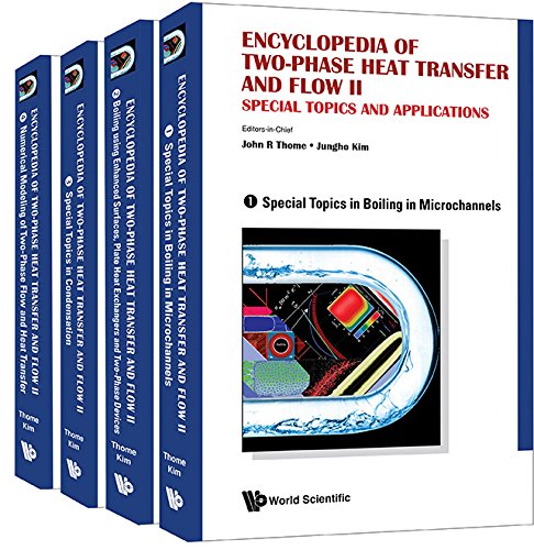 Encyclopedia Of Two-phase Heat Transfer And Flow Ii: Special Topics And Applications (A 4-volume Set) (English Edition)