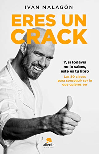 Eres un crack: Y, si todavía no lo sabes, éste es tu libro Eres un crack: Y, si todavía no lo sabes, éste es tu libro