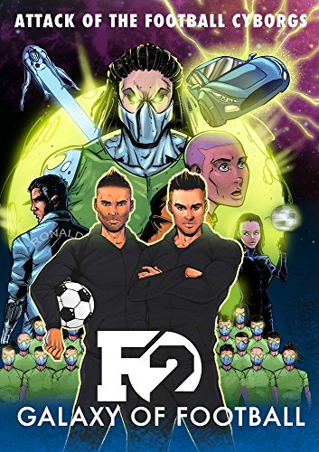 F2 Galaxy Of Football: Attack of the Football Cyborgs (THE FOOTBALL BOOK OF THE YEAR!)