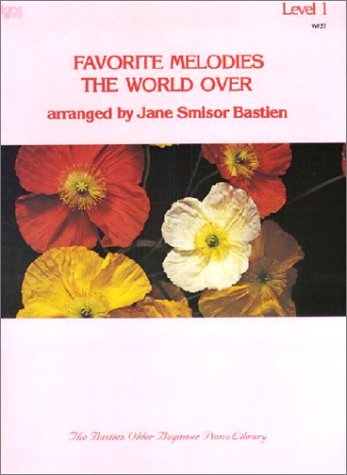 Favorite Melodies the World Over Level 1 (The Bastien Older Beginner Piano Library)