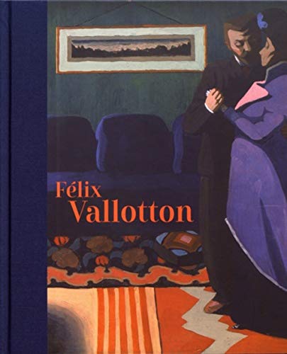 Félix Vallotton. Catalogo della mostra (Londra, 30 giugno-29 settembre 2019). Ediz. illustrata