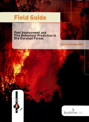 Field Guide: Fire in Dry Eucalypt Forest: Fuel Assessment and Fire Behaviour Prediction in Dry Eucalypt Forest (Project Vesta, Interim edn) (English Edition)