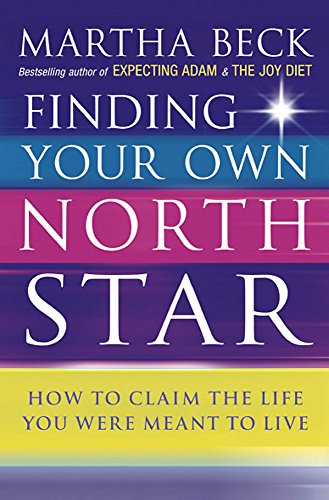 Finding Your Own North Star: How to claim the life you were meant to live Finding Your Own North Star: How to claim the life you were meant to live