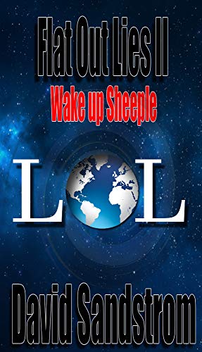 Flat Out Lies II: Wake up Sheeple (English Edition)