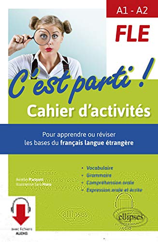 Fle C Est Parti! Cahier d'Activites pour Apprendre Ou Reviser les Bases du Français A1-A2 Fichiers