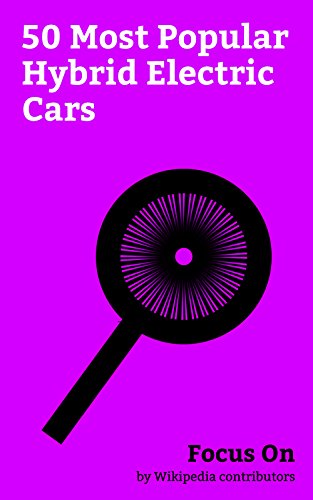 Focus On: 50 Most Popular Hybrid Electric Cars: Volkswagen Golf, Toyota RAV4, Lexus IS, Mercedes-Benz S-Class, LaFerrari, Porsche 918 Spyder, Honda NSX, ... Lexus GS, Lexus LS, etc. (English Edition)