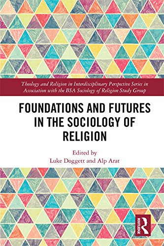 Foundations and Futures in the Sociology of Religion (Theology and Religion in Interdisciplinary Perspective Series in Association with the BSA Sociology of Religion Study Group) (English Edition)