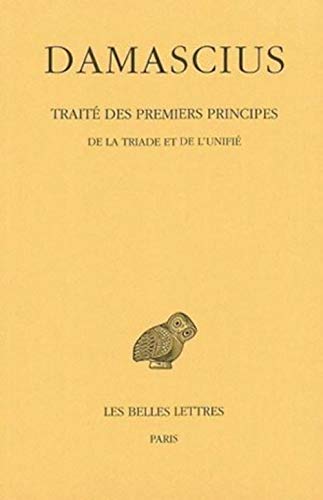 FRE-DAMASCIUS TRAITE DES PREMI: Tome II: de la Triade Et de l'Unifie: 2 (Collection des Universités de France - Collection Budé. Série grecque)